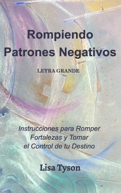 Rompiendo Patrones Negativos Letra Grande (Breaking Negative Patterns Spanish Edition) Large Print - Tyson, Lisa