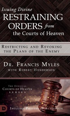 Issuing Divine Restraining Orders From the Courts of Heaven - Myles, Francis