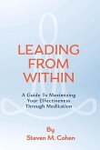 Leading from Within: A Guide to Maximizing Your Effectiveness Through Meditation Volume 1