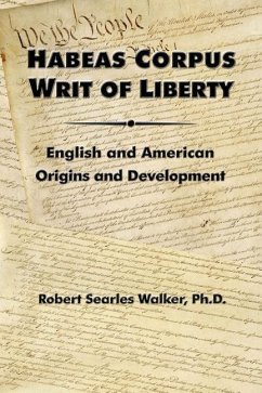 Habeas Corpus Writ of Liberty: English and American Origins and Development - Walker, Robert Searles