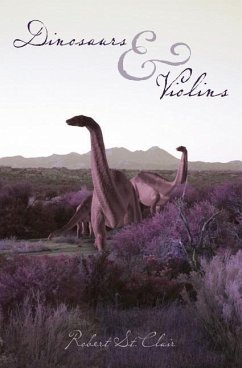 Dinosaurs & Violins - St Clair, Robert