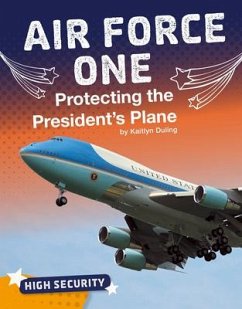 Air Force One: Protecting the President's Plane - Duling, Kaitlyn