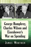 George Humphrey, Charles Wilson and Eisenhower's War on Spending