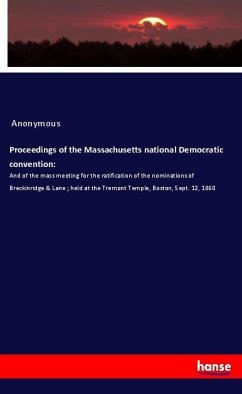 Proceedings of the Massachusetts national Democratic convention: - Anonym