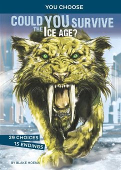 Could You Survive the Ice Age?: An Interactive Prehistoric Adventure - Hoena, Blake