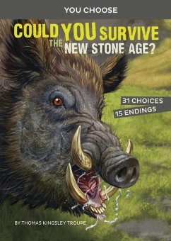 Could You Survive the New Stone Age?: An Interactive Prehistoric Adventure - Troupe, Thomas Kingsley