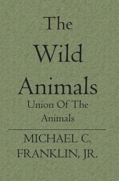 The Wild Animals: Union Of The Animals - Franklin Jr, Michael C.