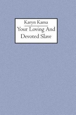 Your loving and devoted slave - Kama, Karyn