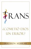 Trans: ¿Cometió Dios un Error?