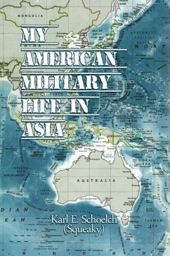 American Military Life in Asia - Schoelch (Squeaky), Karl E.