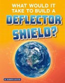 What Would It Take to Build a Deflector Shield?