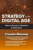 Strategy in the Digital Age: How to Disrupt or Respond to Disruptors Volume 1