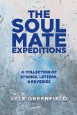 The Soul Mate Expeditions: A Collection of Stories, Letters, & Reveries Volume 1