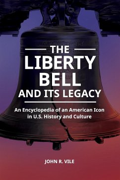 The Liberty Bell and Its Legacy - Vile, John