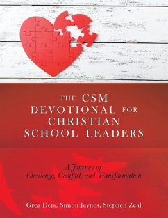 The CSM Devotional for Christian School Leaders: A Journey of Challenge, Comfort, and Transformation - Deja, Greg; Jeynes, Simon; Zeal, Stephen