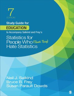 Study Guide for Education to Accompany Salkind and Frey′s Statistics for People Who (Think They) Hate Statistics - Salkind, Neil J; Frey, Bruce B; Dowds, Susan Parault