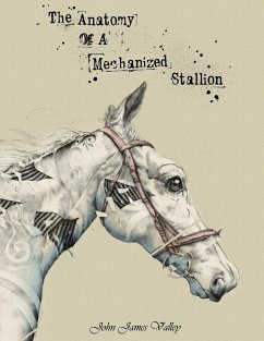 The Anatomy Of A Mechanized Stallion - Valley, John James