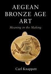 Aegean Bronze Age Art - Knappett, Carl