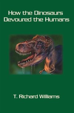 How the Dinosaurs Devoured the Humans - Williams, T. Richard
