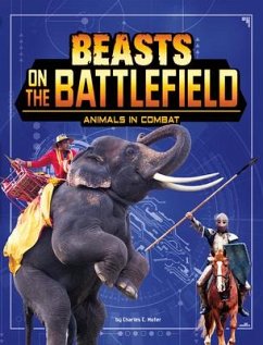 Beasts on the Battlefield: Animals in Combat - Hofer, Charles C.