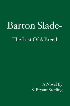 Barton Slade: The Last Of A Breed - Sterling, S. Bryant