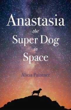 Anastasia the Super Dog in Space: Volume 1 - Paintner, Alicia