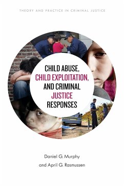 Child Abuse, Child Exploitation, and Criminal Justice Responses - Murphy, Daniel G; Rasmussen, April G