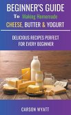 Beginners Guide to Making Homemade Cheese, Butter & Yogurt