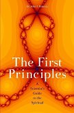The First Principles: A Scientist's Guide to the Spiritual