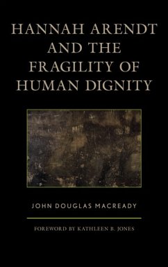 Hannah Arendt and the Fragility of Human Dignity - Macready, John Douglas