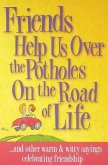 Friends Help Us Over the Potholes on the Road of Life