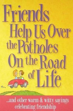 Friends Help Us Over the Potholes on the Road of Life