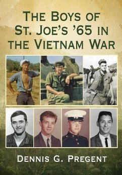 The Boys of St. Joe's '65 in the Vietnam War - Pregent, Dennis G.