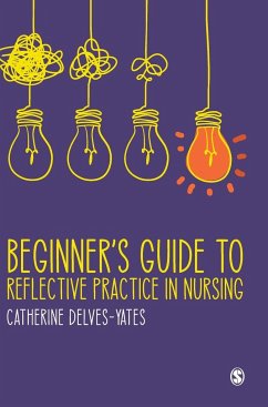 Beginner's Guide to Reflective Practice in Nursing - Delves-Yates, Catherine