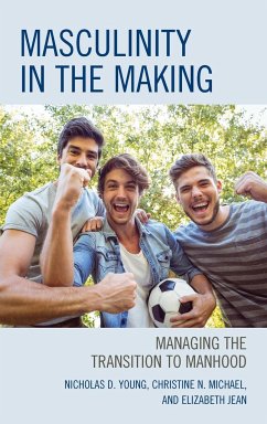 Masculinity in the Making - Young, Nicholas D.; Michael, Christine N.; Jean, Elizabeth Ed. D