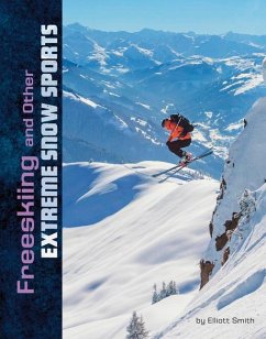 Freeskiing and Other Extreme Snow Sports - Smith, Elliott