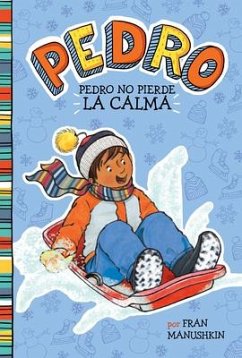 Pedro No Pierde la Calma = Pedro Keeps His Cool - Manushkin, Fran