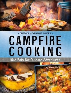 Campfire Cooking: Wild Eats for Outdoor Adventures - Hoena, Blake