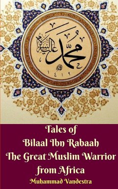 Tales of Bilaal Ibn Rabaah the Great Muslim Warrior from Africa Standar Edition - Vandestra, Muhammad