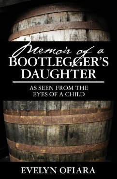 Memoir of a Bootlegger's Daughter: As Seen From the Eyes of a Child - Ofiara, Evelyn