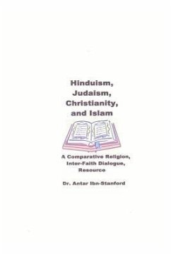 Hinduism, Judaism, Christianity, and Islam: A Comparative Religion, Inter-Faith Dialogue Resource - Ibn-Stanford, Antar