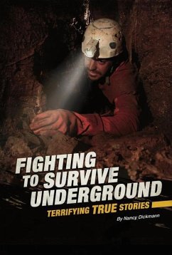 Fighting to Survive Underground: Terrifying True Stories - Dickmann, Nancy