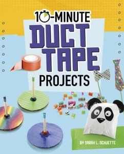 10-Minute Duct Tape Projects - Schuette, Sarah L.