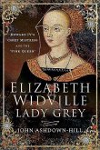 Elizabeth Widville, Lady Grey: Edward IV's Chief Mistress and the 'Pink Queen'