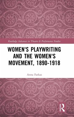 Women's Playwriting and the Women's Movement, 1890-1918 - Farkas, Anna