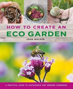 How to Create an Eco Garden - Walker, John