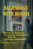 Backstage With Booth: Behind the Scenes of the Lincoln Assassination with the Innocent 'Conspirator'