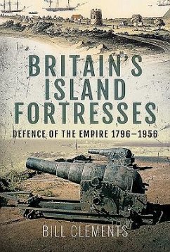 Britain's Island Fortresses - Clements, Bill