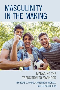 Masculinity in the Making - Young, Nicholas D.; Michael, Christine N.; Jean, Elizabeth