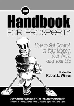 The Handbook for Prosperity: How to Get Control of Your Money, Your Work and Your Life - Wilson, Robert L.